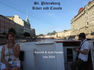 St. Petersburg
River and Canals
Ramnik & Jyoti Parekh
July 2014
 