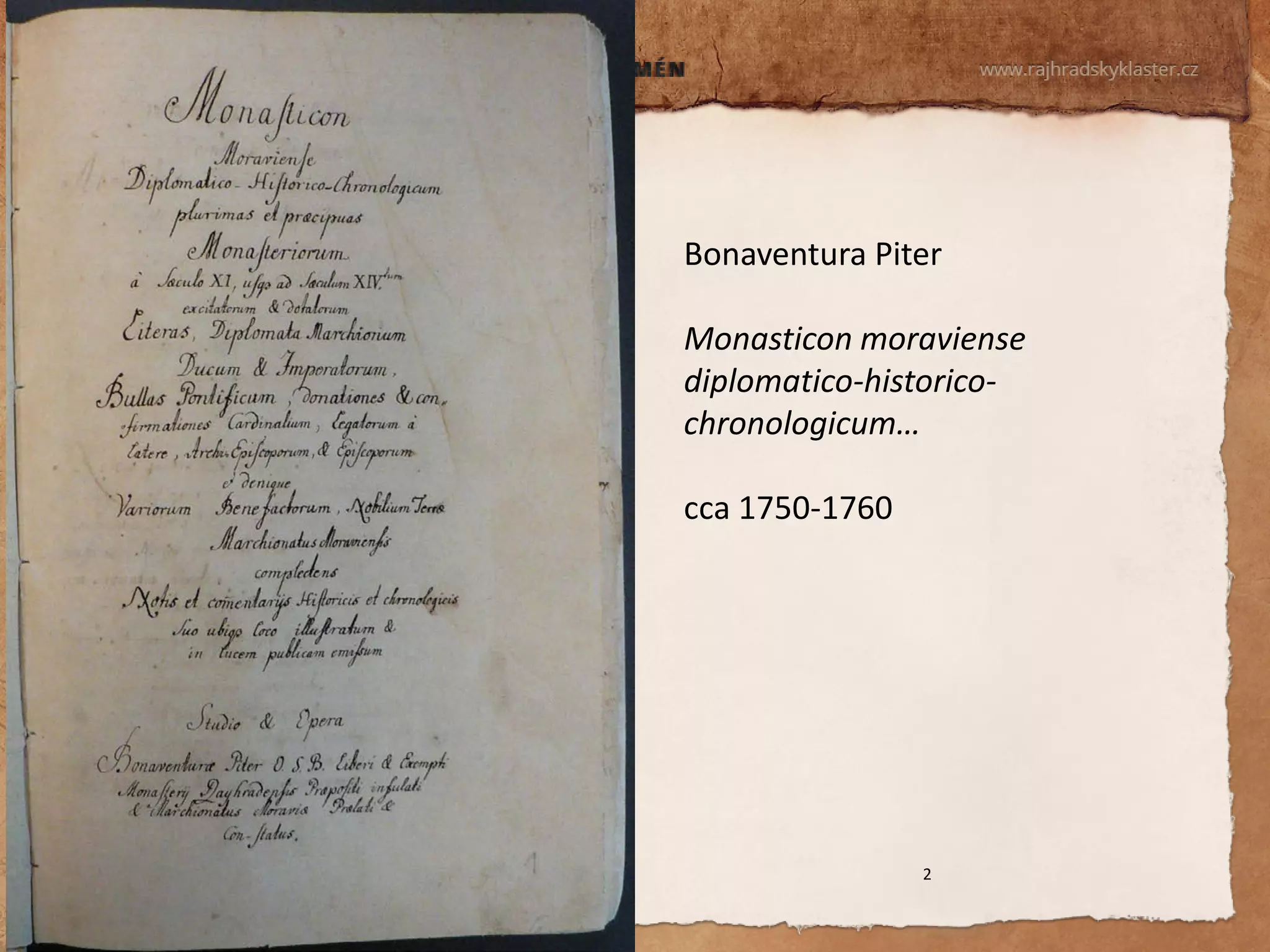 Bonaventura Piter Monasticon moraviense diplomatico-historico- chronologicum… cca 1750-1760 
2  