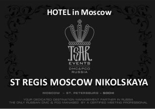 ST REGIS MOSCOW NIKOLSKAYA
HOTEL in Moscow
 