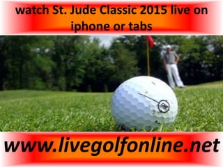 watch St. Jude Classic 2015 live on
iphone or tabs
www.livegolfonline.net
 