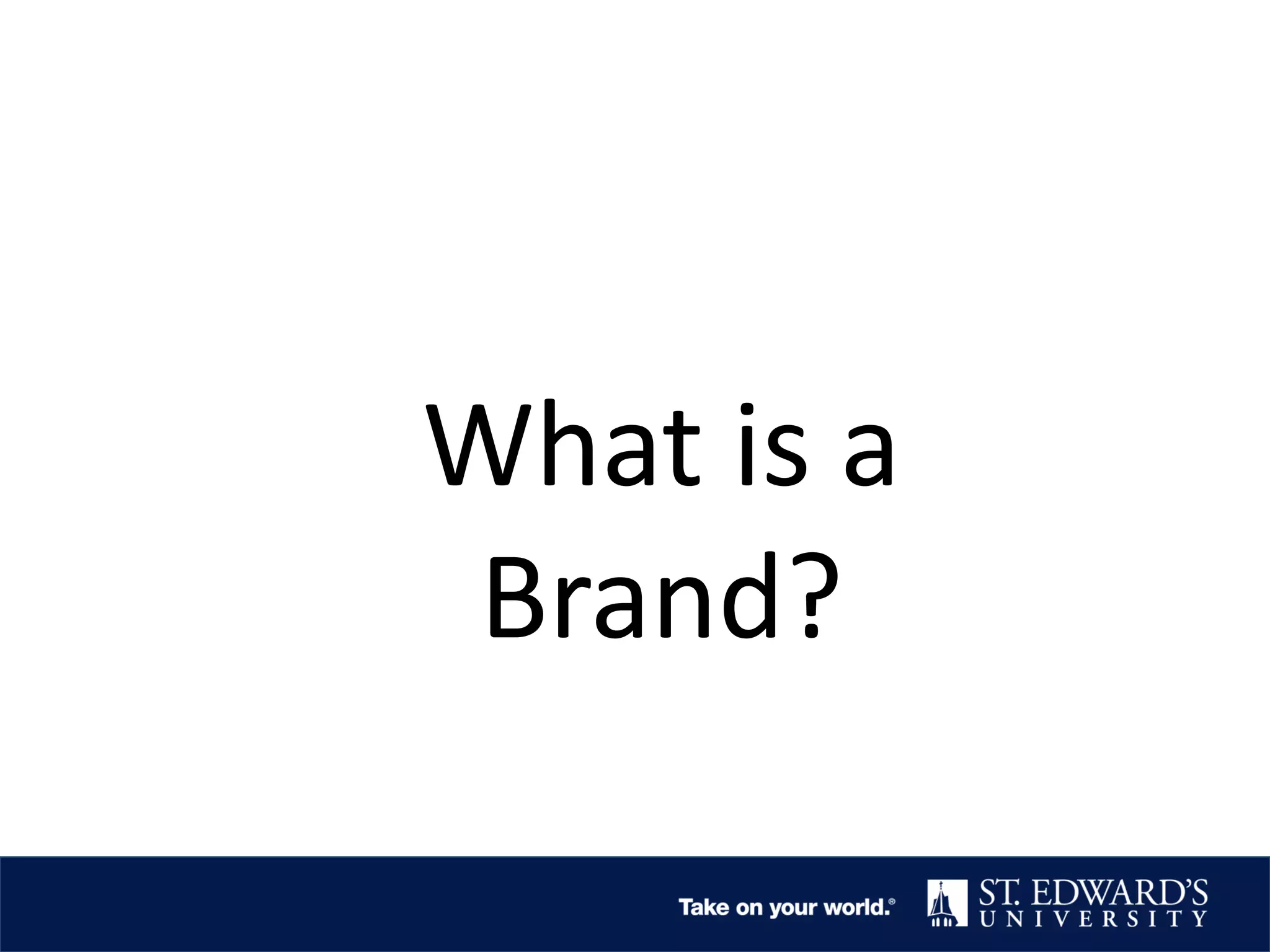 What is a
Brand?
 