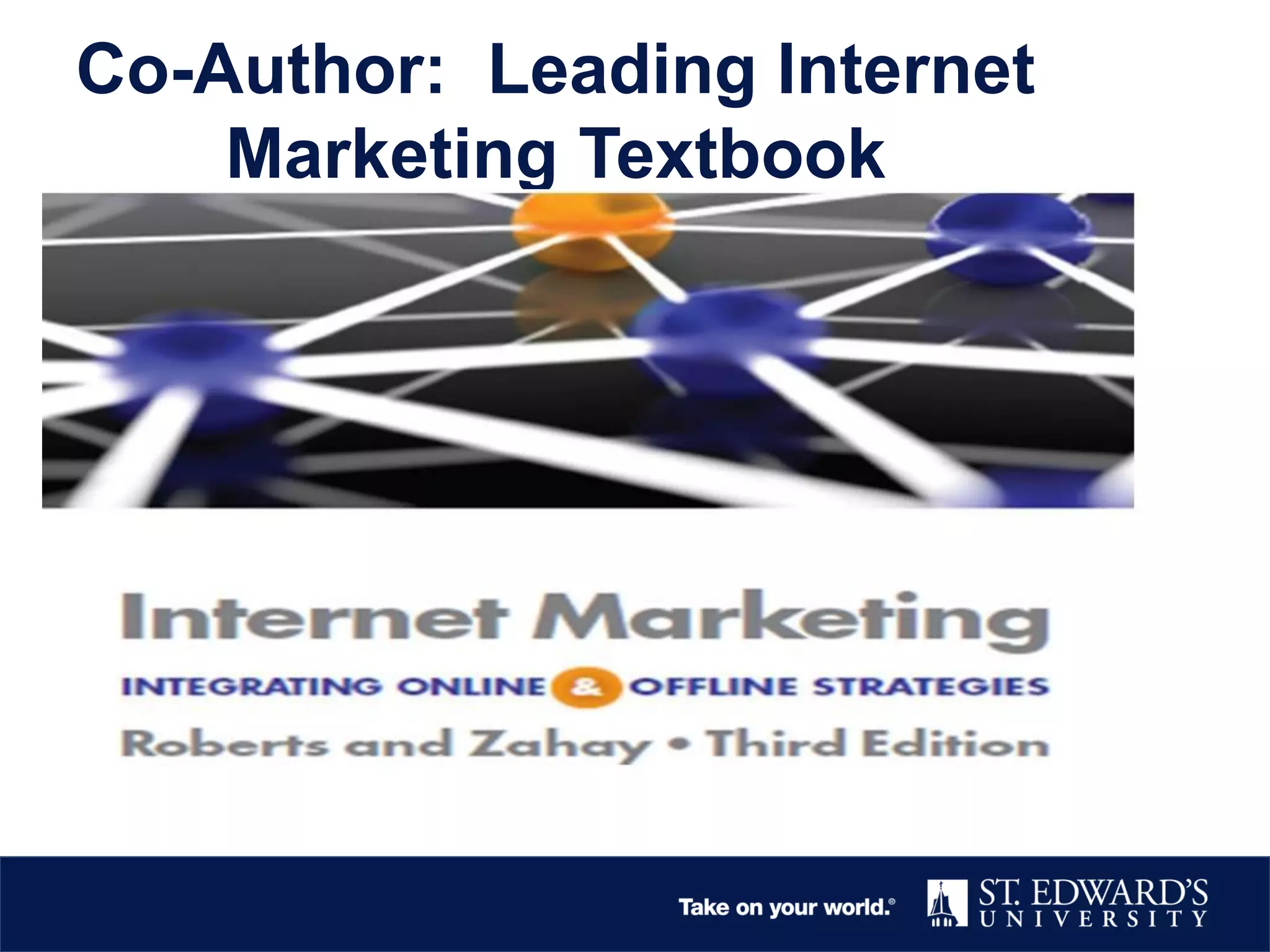 Co-Author: Leading Internet
Marketing Textbook
 