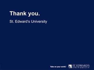 Thank you
St. Edward’s University
Thank you.
St. Edward’s University
Thank you.
St. Edward’s University
Thank you.
St. Edward’s University
Thank you.
St. Edward’s University
 
