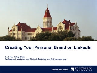 Creating Your Personal Brand on LinkedIn
Dr. Debra Zahay-Blatz
Professor of Marketing and Chair of Marketing and Entrepreneurship
 