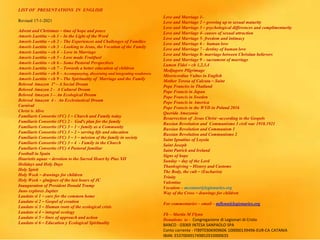 LIST OF PRESENTATIONS IN ENGLISH
Revised 17-1-2021
Advent and Christmas – time of hope and peace
Amoris Laetitia – ch 1 – In the Light of the Word
Amoris Laetitia – ch 2 – The Experiences and Challenges of Families
Amoris Laetitia – ch 3 - Looking to Jesus, the Vocation of the Family
Amoris Laetitia – ch 4 - Love in Marriage
Amoris Laetitia – ch 5 – Love made Fruitfuol
Amoris Laetitia – ch 6 – Some Pastoral Perspectives
Amoris Laetitia – ch 7 – Towards a better education of children
Amoris Laetitia – ch 8 – Accompanying, discerning and integrating weaknwss
Amoris Laetitia – ch 9 – The Spirituality of Marriage and the Family
Beloved Amazon 1ª – A Social Dream
Beloved Amazon 2 - A Cultural Dream
Beloved Amazon 3 – An Ecological Dream
Beloved Amazon 4 - An Ecclesiastical Dream
Carnival
Christ is Alive
Familiaris Consortio (FC) 1 – Church and Family today
Familiaris Consortio (FC) 2 - God’s plan for the family
Familiaris Consortio (FC) 3 – 1 – family as a Community
Familiaris Consortio (FC) 3 – 2 – serving life and education
Familiaris Consortio (FC) 3 – 3 – mission of the family in society
Familiaris Consortio (FC) 3 – 4 - Family in the Church
Familiaris Consortio (FC) 4 Pastoral familiar
Football in Spain
Haurietis aquas – devotion to the Sacred Heart by Pius XII
Holidays and Holy Days
Holy Spirit
Holy Week – drawings for children
Holy Week – glmjpses of the last hours of JC
Inauguration of President Donald Trump
Juno explores Jupiter
Laudato si 1 – care for the common home
Laudato si 2 – Gospel of creation
Laudato si 3 – Human roots of the ecological crisis
Laudato si 4 – integral ecology
Laudato si 5 – lines of approach and action
Laudato si 6 – Education y Ecological Spirituality
Love and Marriage 1-
Love and Marriage 2 – growing up to sexual maturity
Love and Marriage 3 – psychological differences and complimentarity
Love and Marriage 4- causes of sexual attraction
Love and Marriage 5- freedom and intimacy
Love and Marriage 6 - human love
Love and Marriage 7 - destiny of human love
Love and Marriage 8- marriage between Christian believers
Love and Marriage 9 – sacrament of marriage
Lumen Fidei – ch 1,2,3,4
Medjugore Pilgrimage
Misericordiae Vultus in English
Mother Teresa of Calcuta – Saint
Pope Franciss in Thailand
Pope Francis in Japan
Pope Francis in Sweden
Pope Francis in America
Pope Francis in the WYD in Poland 2016
Querida Amazonia
Resurrection of Jesus Christ –according to the Gospels
Russian Revolution and Communismo 3 civil war 1918.1921
Russian Revolution and Communism 1
Russian Revolution and Communismo 2
Saint Ignatiius of Loyola
Saint Joseph
Saint Patrick and Ireland
Signs of hope
Sunday – day of the Lord
Thanksgiving – History and Customs
The Body, the cult – (Eucharist)
Trinity
Valentine
Vocation – mconnor@legionaries.org
Way of the Cross – drawings for children
For commentaries – email – mflynn@legionaries.org
Fb – Martin M Flynn
Donations to - Congregazione di Legionari di Cristo
BANCO - 03069 INTESA SANPAOLO SPA
Conto corrente - IT89T0306909606 100000139496-EUR-CA CATANIA
IBAN: ES3700491749852910000635
 