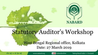 Statutory Auditor’s Workshop
West Bengal Regional office, Kolkata
Date: 27 March 2019.
 