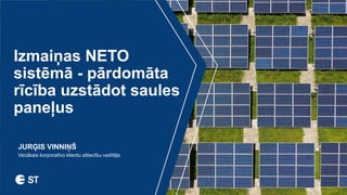 Izmaiņas NETO
sistēmā - pārdomāta
rīcība uzstādot saules
paneļus
JURĢIS VINNIŅŠ
Vecākais korporatīvo klientu attiecību vadītājs
 