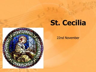 St. Cecilia 22nd November 