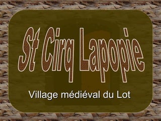 Village médiéval du Lot St Cirq Lapopie 