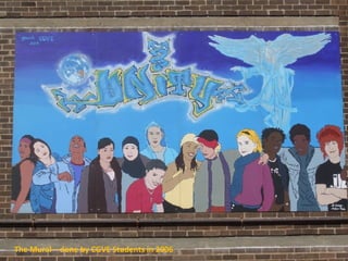 The Mural – done by CGVE Students in 2006 