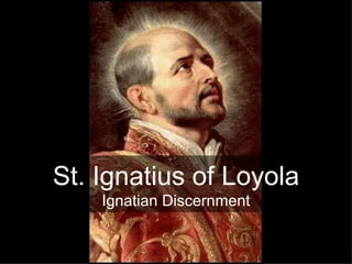 St. Ignatius of Loyola Ignatian Discernment 