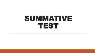 SUMMATIVE
TEST
 