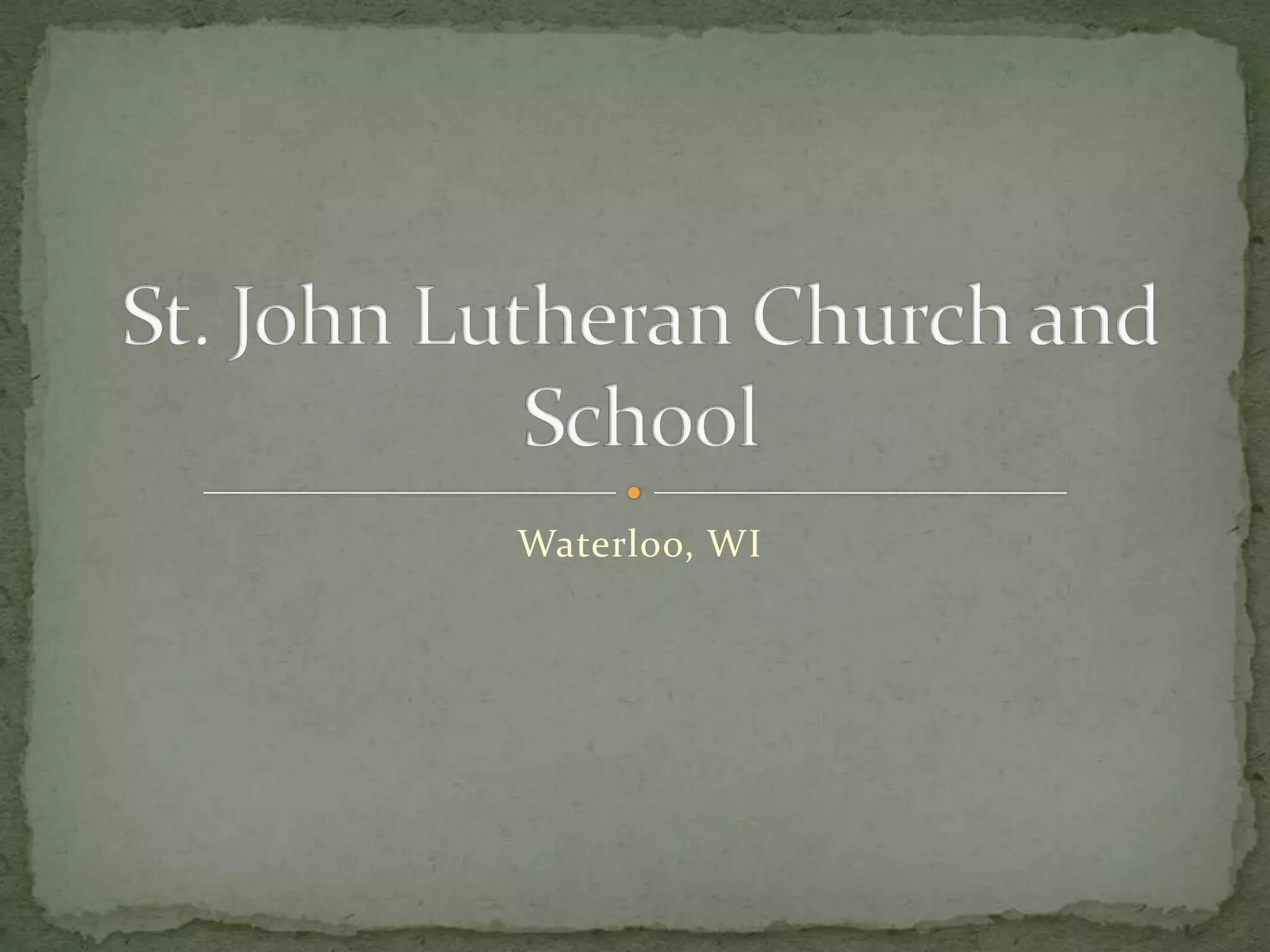 Waterloo, WISt. John Lutheran Church and School