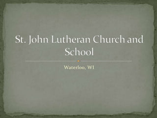 Waterloo, WI St. John Lutheran Church and School 