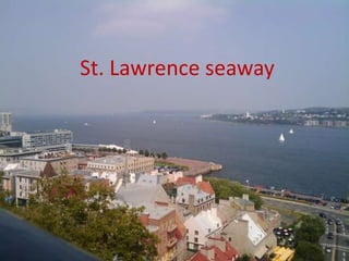 St. Lawrence seaway
 