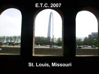 St. Louis, Missouri E.T.C. 2007 