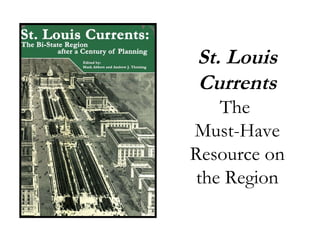 St. Louis Currents The  Must-Have Resource on the Region 