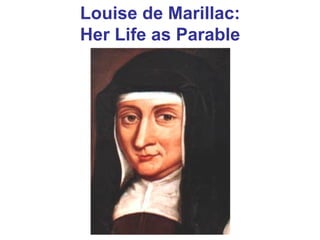 Louise de Marillac:
Her Life as Parable
 