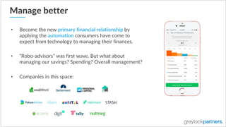 Manage  better
• Become  the  new  primary  financial  relationship by  
applying  the  automation consumers  have  come  ...