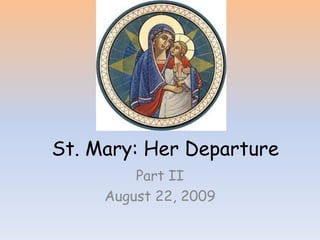 St. Mary: Her Departure  Part II August 22, 2009 