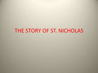 THE STORY OF ST. NICHOLAS
 