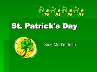 St. Patrick's Day Kiss Me I’m Irish 