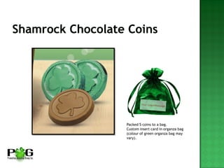 Packed 5 coins to a bag.
Custom insert card in organza bag
(colour of green organza bag may
vary).
 