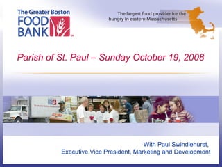 Parish of St. Paul – Sunday October 19, 2008 With Paul Swindlehurst,  Executive Vice President, Marketing and Development 