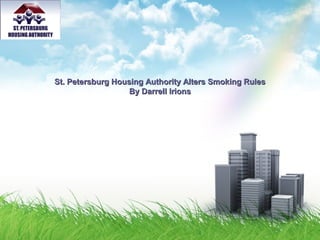 St. Petersburg Housing Authority Alters Smoking RulesSt. Petersburg Housing Authority Alters Smoking Rules
By Darrell IrionsBy Darrell Irions
 