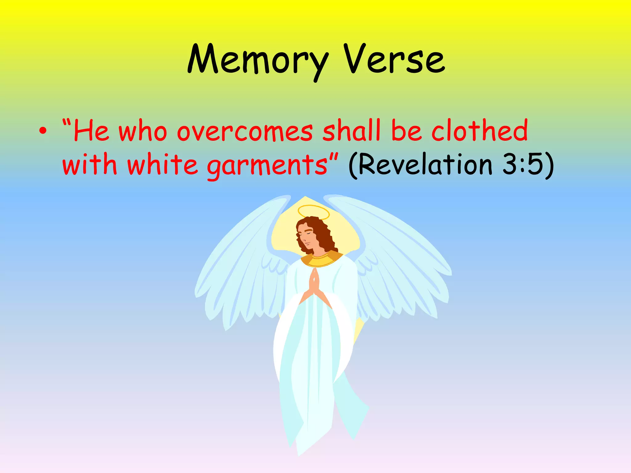 Memory Verse“He who overcomes shall be clothed with white garments” (Revelation 3:5) 
