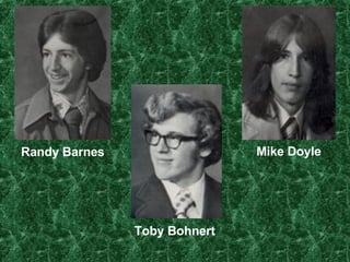 Mike Doyle Toby Bohnert Randy Barnes 