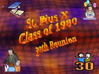 St. Pius X  Class of 1980 30th Reunion 