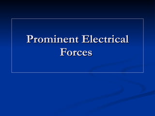 Prominent Electrical Forces  