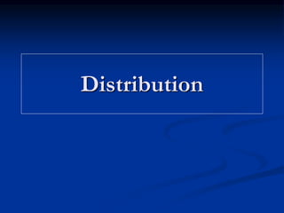 Distribution
 