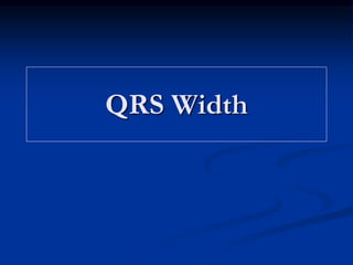 QRS Width
 