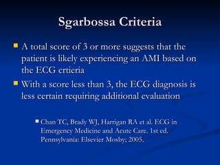 <ul><li>A total score of 3 or more suggests that the patient is likely experiencing an AMI based on the ECG crtieria </li>...