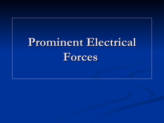 Prominent Electrical Forces  