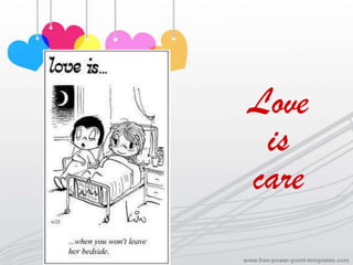 Love
 is
care
 