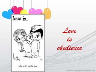 Love
    is
obedience
 
