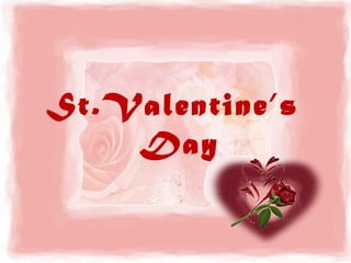 St.Valentine’s
    Day
 
