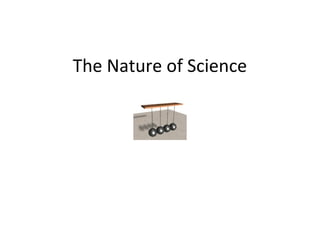 The Nature of Science
 