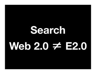 Search
Web 2.0 = E2.0
 