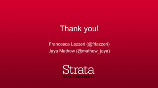 Thank you!
Francesca Lazzeri (@frlazzeri)
Jaya Mathew (@mathew_jaya)
 