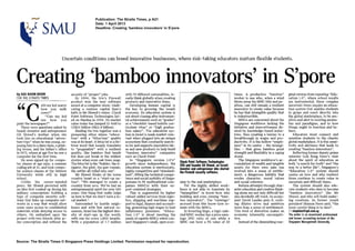 Publication: The Straits Times, p A21
Date: 1 April 2013
Headline: Creating 'bamboo innovators'in S'pore
Uncertain conditions can breed innovativebusinesses, where risk-taking educators nurture flexible students.
Creating -'bambooinnovators' in
By KEE KWN BOON
FOR THE STRAITSTIMES
"C
AN my'kidwatch
how you milk
cows?"
"Can my kid
see how vou
print the newspaper?"
These were questions asked by
Israeli inventor and entrepreneur
Gil Shwed's mother when she
took him on educational "adven-
ture trips"whenhe wasyoung,ex-
posinghim to a dairyfann,a print-
ing house, and his father's office
in 1972, whereat agefivehe saw a
computer for the first time.
He soon signed up far compu-
ter classes at age nine, a summer
c&g jab at 12, aid took compu-
ter science classes at the Hebrew
University while still in high
school.
Unlike his career-minded
peers, Mr Shwed persisted with
an idea first cooked up during his
military conscription: building a
type of computer security soft-
ware that linksup computer net-
works in a way that would allow
some users access to confidential
materials while denying access to
others. He embarked upon the
project with two friends after ar-
my conscription and without the
security of "proper" jobs.
By 1994, the trio's Firewall
product won fhe best software
award at 3computer show, vindi-
cating a venture capital firm's
faithin Mr Shwed's vision. Check
Point Software Technologies list-
ed on Nasdaq in 1996. Its market
value today has jumped 12-fold to
US$lO billion (S$12.4 billion).
Binding thetrio together was a
pioneering ethos where "educa-
tion" with a "bitzulism" quality
was at itsheart.A bitzuPist.isaHe-'
brew word that loosely translates
to 4'pragmatist"with a resilient
quality, like bamboo that bends
but does not break in the wildest
stormswhen even oak trees snap.
Thebitzutististhe "builder,the ir-
rigator, the pilot, the gun-mner,
the settler all rolled into oneyt.
Mr Shwed thinks of his home
country Israel as a "start-up na-
tion". "Wemanaged to create a
counhy from zero. We've had an
entrepreneurialspirit forover 100
years. One thing that really helps
us here isthat we don't have a lo-
calmarket."
Surrounded by hostile neigh-
bows and with few natural re-
sources,Israelhasthehighestden-
sity of start-ups in the world,
with one for every 1,800 Israelis.
With a population of 7.7 million
with 70 differentnationalities,Is-
raelis think globallywhencreating
products and innovative firms.
Developing human capital is
the key to growing the Israeli
economy. Its education system is
not about chasingafter instrumen-
tal achievementssuch as "grades"
or a "checklid-based holisticcur-
riculum vitae" or "high gradua-
tion salary". The education sys-
teminIsraelismade market-rele-
vant when plugged into an unique
ecosystemthat constantlysearch-
esfor and supportsinnovativeide-
as and new products to help build
"bamboo innovator" companies
such as Check Point.
In "Singapore version 1.0's"
growth since independence, the
education system is meritocratic,
highlycompetitiveand ustamlard-
isedl',liftingthe technicalcornpe-
tenceandsocialmobility of Singa-
poreans to fit multinationalcom-
panies (MNCs) with their ex-
port-oriented strategies.
This is augmented by higher
valued-added servicesfromlogis-
tics, shipping and maritime sup-
port tolegal, finance and account-
ing, generatinghigh wages to beat
inflationary pressures. '&Educa-
tion 1.0" is about meeting the
needsof capableMNCswhichcon-
nect Singapore's small, open=on-
times. A productive "bamboow
worker is one who, when a wind
blows away hisMNC title and po-
sition,can still remain a'resilient
innovator to create value because
he has that intangible quality that
is indestructible.
MNCs are concernedabout the
Singapore workforce lacking the
initiative and innovativeness de-
sired by knowledge-based hdus-
tries, thus creating a barrier to a
breakthrough in wages and pro-
ductivity. It isthe hollow "empti-
ness" in its centre - the inti@-
bles - that gives bamboo great
strength and flexibility jna raging
storm.
The Singapore workforceis ac-
- SolirrrT- cumulationof wealth and tangiileCEOandfoundet QR Shwed, anIsraeli
rho medassets for their own sake has
evolved into a sense of entitle-
ment; a dangerous liability that
omy to the real marketplace.
Yet the highly skilled work-
force is not able to translate its
"intangibles"in know-how into
building and even owning Ubam-
boo innovators1'. The "earningsy1
accrued from this know-how xe-
main with the MNCs.
In investingLingo,a high-sala-
riedMNC worker has a price eam-
ings (PE)ratio of one while a
MNC can have a PE value of 20
erodes character, moraI d u e s
and social cohesion.
Reform attemptsthrough char-
acter educationandcreativethink-
ing alone arenot only difficultbut
ats0decidedlyoff-track. As mono-
mist David Landes puts it, noth-
ing dilutes drive and ambition
more than a sense of entitlement.
This kind of distortion makes an
economy inherently uncompeti-
tive.
Insteadof the diminishingmar-
ginalreturnsfromrepeating "Edu-
cation 1.0", where school results
are instrumental, these complex
uncertain times require an educa-
tion system that enables students
to grope and reach directly into
the globalmarketplace, to be sen-
sitiveand alert to existinganoma-
lies and paradigms, and to how
things ought to function ahd be-
have.
Educators must connect and
sensitise students to the chaotic
globalmarketplace. It isthis sensi-
tivity and alertness that leads to
creating "bambooinnovatorsn.
Reflectingformer deputyprime
minister Goh Keng Sweets view
about the spirit of education as
both "a searchfor truth1'and 9he
way to a better life", Singapore's
"Education 2.0" system should
centre on how and why resilient
mscontinue to create value in
uncertain arid difficult times.
The ,system should also edu-
cate students who dare to become
"bamboo innovatorsw like Mr
Shwed, and who will build endur-
ing creations. As former Israeli
president Shimon Peres said, "the
most careful thing is to dare".
k;s i u p w m p m
The writer is an investment professional
andformer accountinglecturerat the
Singapore Management University.
Source: The Straits Times O Singapore Press Holdings Limited. Permission requiredfor reproduction.
 
