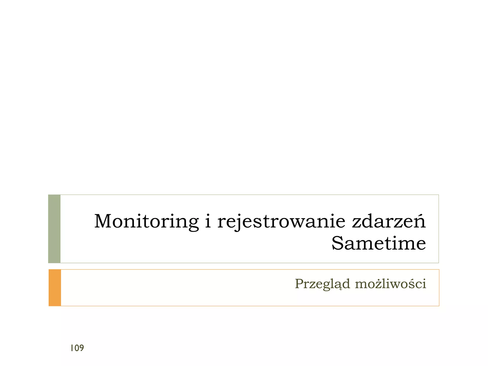 Monitoring i rejestrowanie zdarzeń Sametime Przegląd możliwości 