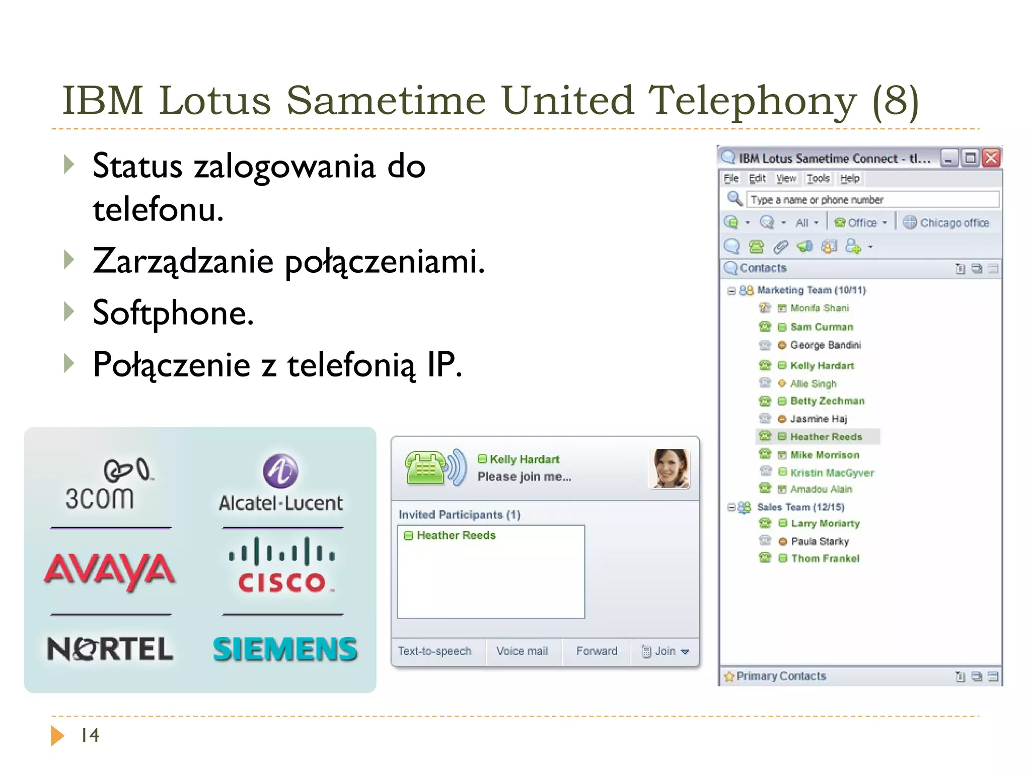 IBM Lotus Sametime United Telephony (8) Status zalogowania do telefonu. Zarządzanie połączeniami. Softphone. Połączenie z telefonią IP. 