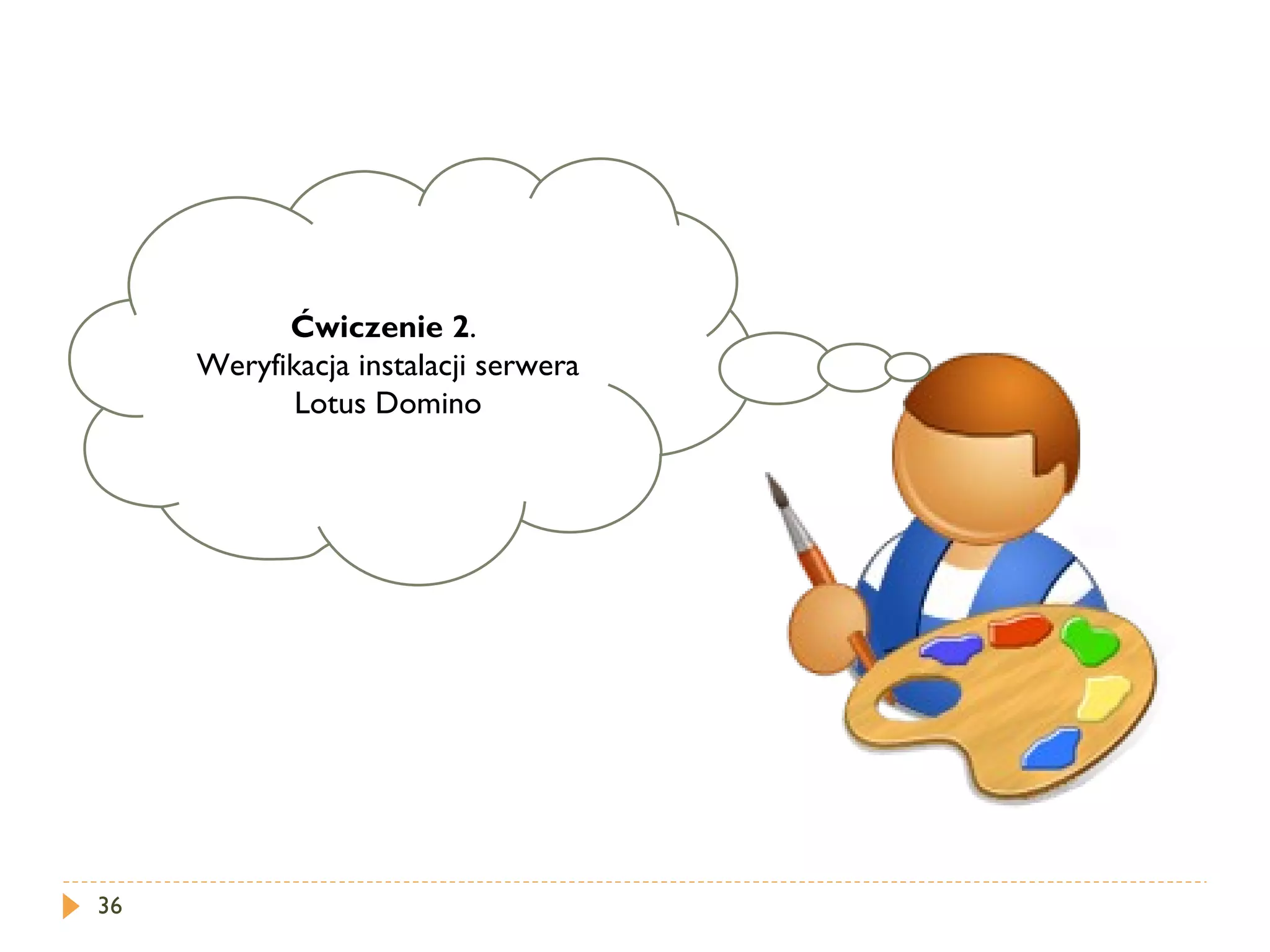 Ćwiczenie 2 .  Weryfikacja instalacji serwera Lotus Domino 