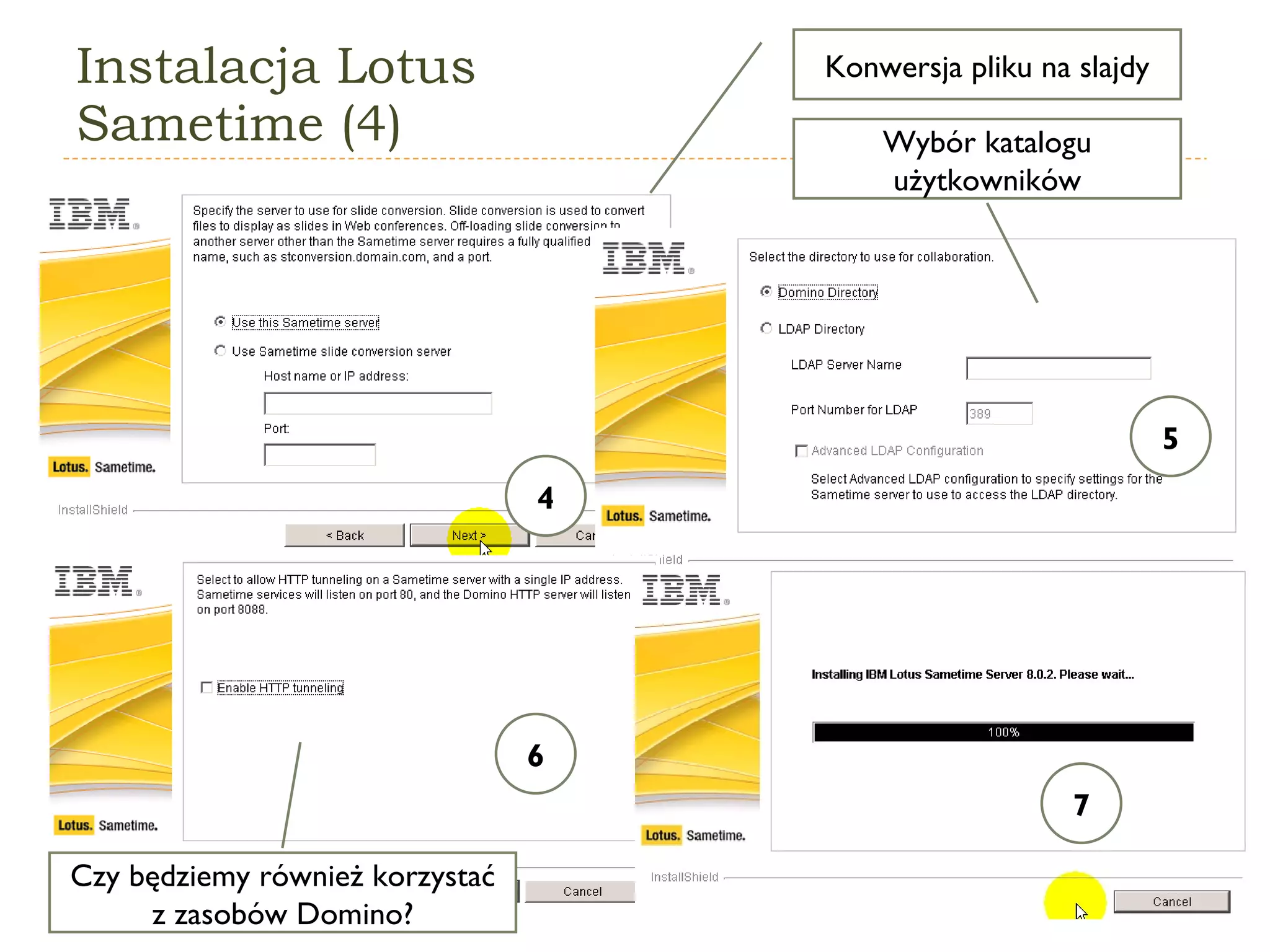 Instalacja Lotus Sametime (4) 4 5 6 7 Konwersja pliku na slajdy Wybór katalogu użytkowników Czy będziemy również korzystać z zasobów Domino? 