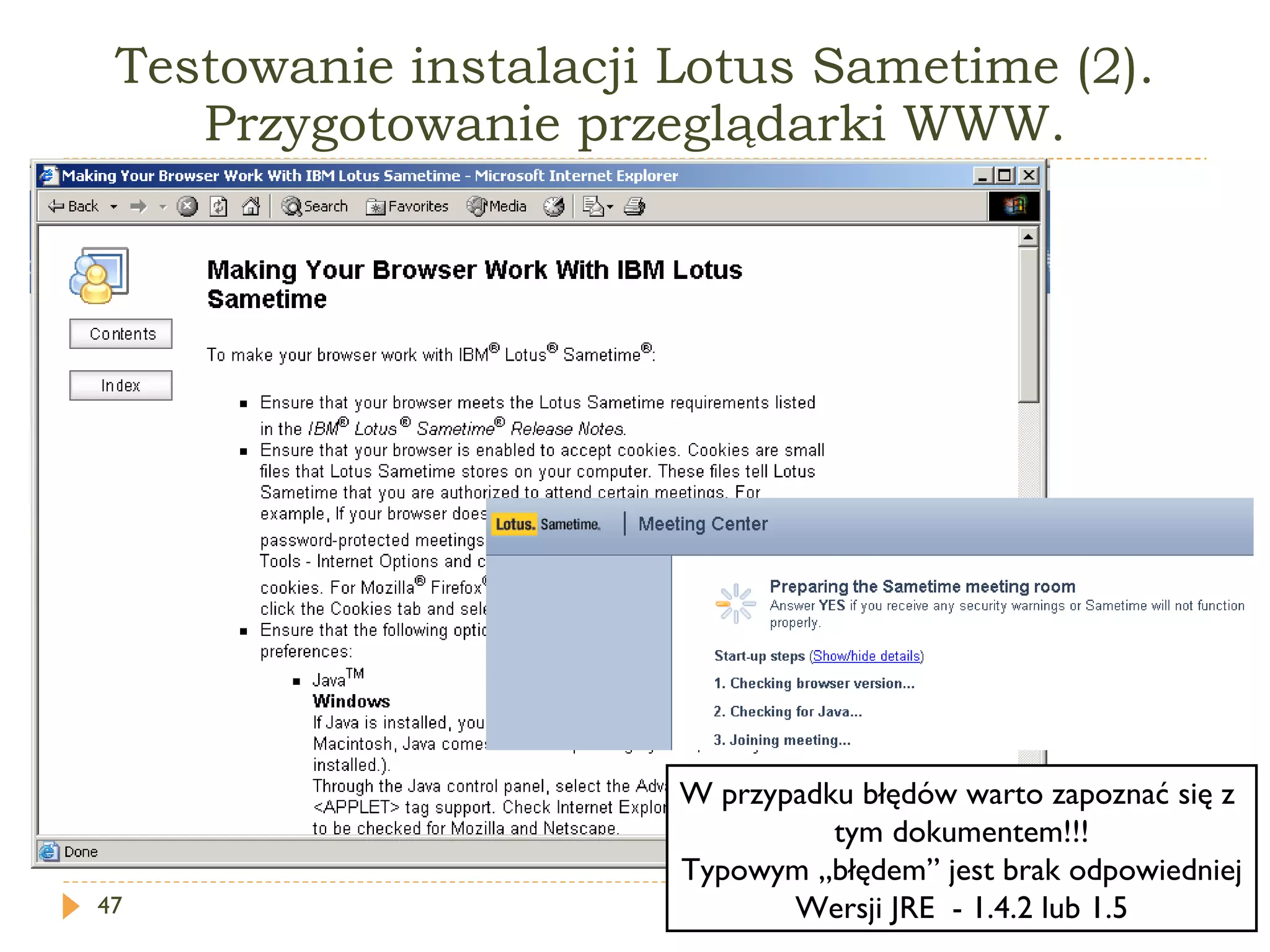 Testowanie instalacji Lotus Sametime (2). Przygotowanie przeglądarki WWW. W przypadku błędów warto zapoznać się z  tym dokumentem!!! Typowym „błędem” jest brak odpowiedniej Wersji JRE  - 1.4.2 lub 1.5 