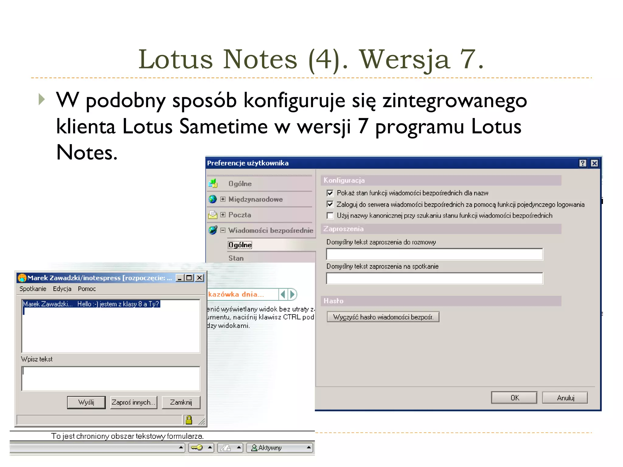 Lotus Notes (4). Wersja 7. W podobny sposób konfiguruje się zintegrowanego klienta Lotus Sametime w wersji 7 programu Lotus Notes. 